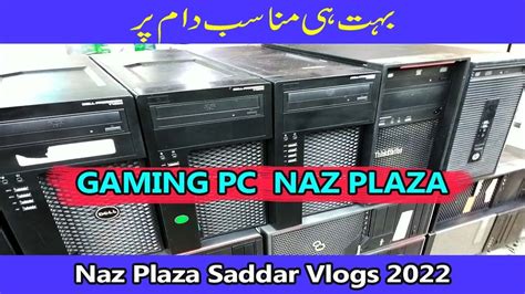 Naz Plaza Market Karachi Vlog Reality Budget Gaming Pcs Used And New