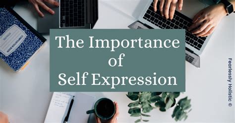 The Importance Of Self Expression Fearlessly Holistic