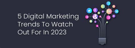 5 Digital Marketing Trends To Watch Out For In 2023 Brand Visage