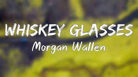 Whiskey Glasses Morgan Wallen Lyrics Youtube