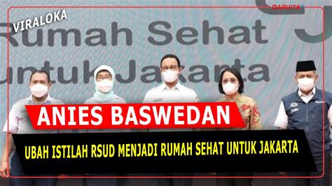 Anies Ubah Istilah Rsud Menjadi Rumah Sehat Untuk Jakarta Youtube