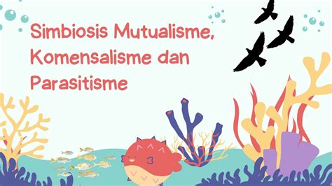 Simbiosis Mutualisme Komensalisme Dan Parasitisme Youtube