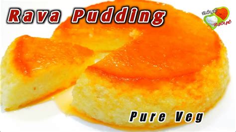 Eggless Caramel Rava Pudding How To Make Rava Pudding Pudding Without Gelatin Semolina