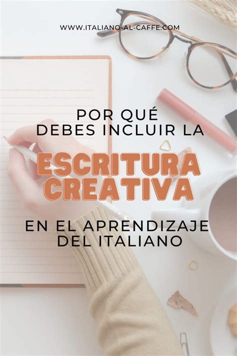 Por Qué Debes Incluir La Escritura Creativa Para Aprender Italiano