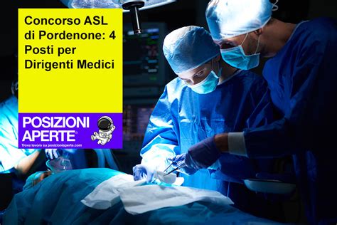 Concorso ASL Di Pordenone 4 Posti Per Dirigenti Medici Posizioni Aperte