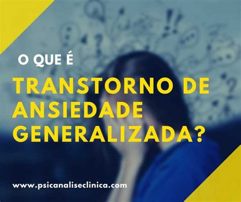 Transtorno De Ansiedade Generalizada Sintomas E Tratamentos