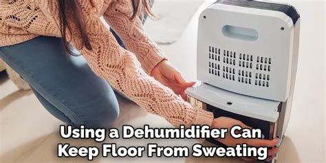 How To Keep Floor From Sweating Effective Ways