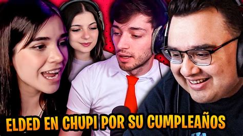 ELDED EN CHUPI POR SU CUMPLEAÑOS 33 YouTube