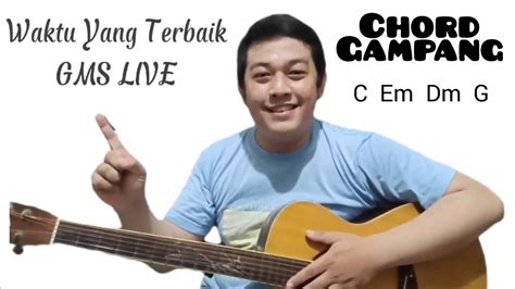 Chord Gampang Lagu Waktu Yang Terbaik Gms Live Gitar Chord