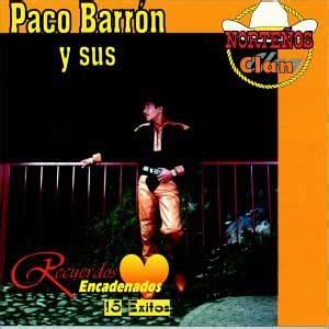 Recuerdos Encadenados Barron Paco Y Sus Nortenos Clan Amazon Es CDs