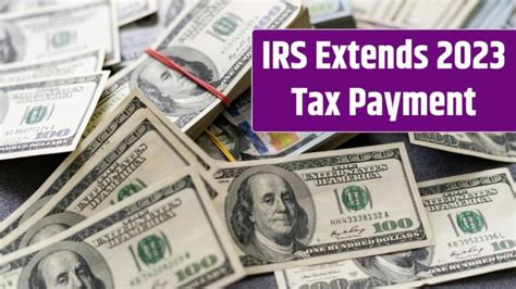 Irs Extends 2023 Tax Payment Deadlines And Offers Tax Relief For