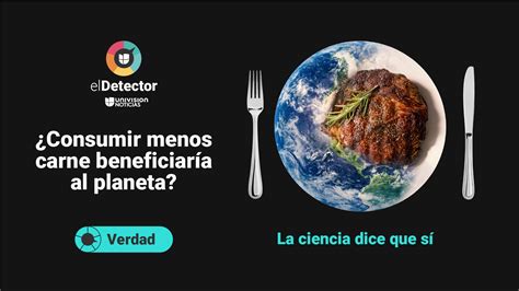 Consumir Menos Carne Beneficia Al Medio Ambiente En Pocas Palabras