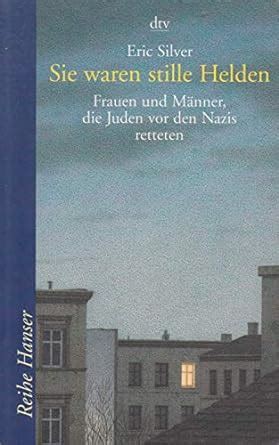 Sie waren stille Helden Frauen und Männer Juden vor den Nazis