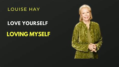 Louise Hay Love Yourself Loving Myself Best Motivational Speech Youtube