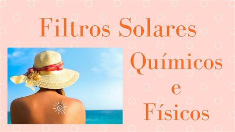 Filtros Solares Químicos E Físicos Youtube