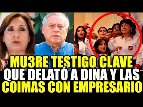 Fallece Testigo Clave Que Delat Reuni N Entre Dina Boluarte Y