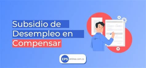 Subsidio De Desempleo Compensar Lo Que Debes Saber · 2024