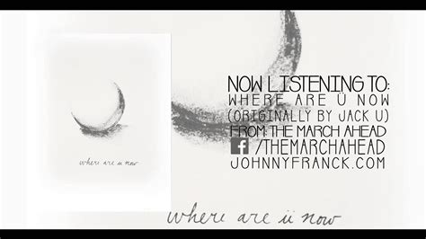 Jack Where Are Now The March Ahead Cover Video Youlistener