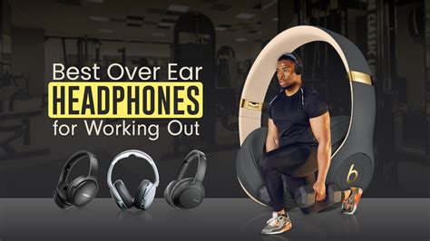 Best Over Ear Headphones For Working Out In