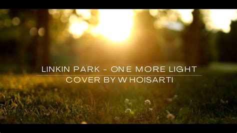 Linkin Park One More Light Cover By Whoisarti Youtube