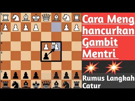 Cara Menghancurkan Gambit Mentri Rumus Langkah Catur Full Semua Trik