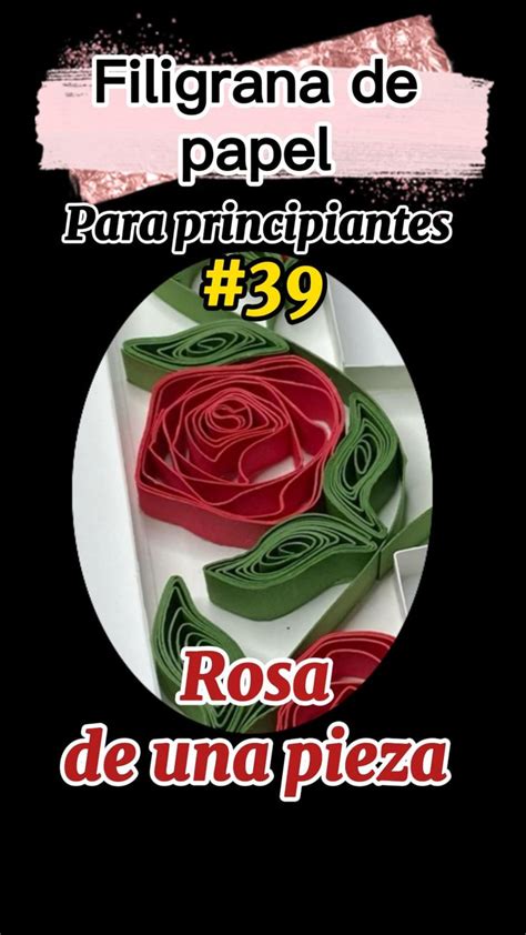 Filigrana De Papel Para Principiantes 39 Rosa De Una Pieza