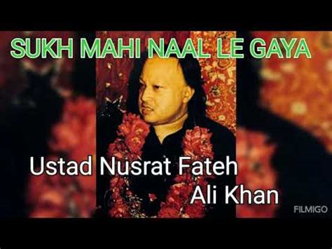 Ustad Nusrat Fateh Ali Khan Sukh Mahi Naal Le Gaya YouTube