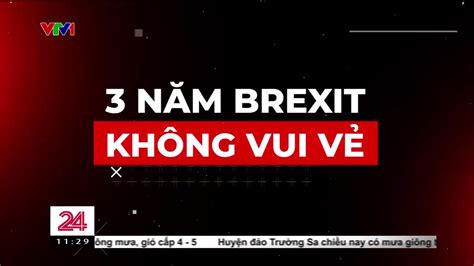 3 năm Brexit không vui vẻ Chuyển động 24h