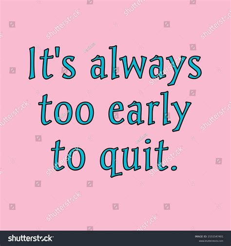 Always Early Quit Motivation Quotes Stock Illustration 2151547401