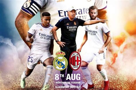 Saksikan Live Streaming Real Madrid Vs Ac Milan Agustus Yuk