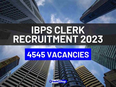 Ibps Clerk Recruitment 2023 For 4545 Vacancies All You Need To Know