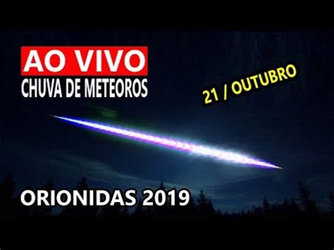 Ao Vivo Chuva De Meteoros Orionidas Youtube