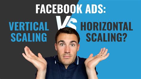 Facebook Ads Vertical Scaling Vs Horizontal Scaling Youtube