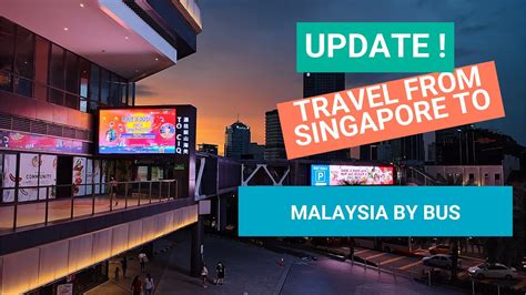 An Update How I Travel From Singapore To Malaysia By Bus Youtube