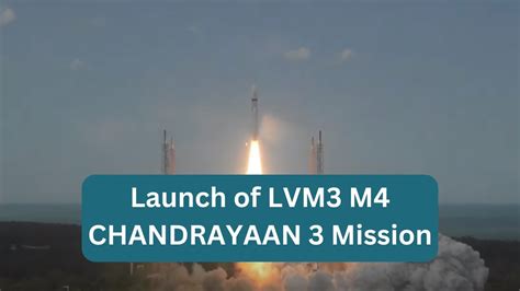 Launch Of Lvm3 M4 Chandrayaan 3 Mission From Satish Dhawan Space Centre