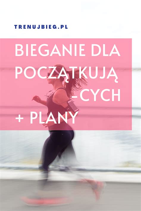 Jak Zacz Biega Czyli Bieganie Dla Pocz Tkuj Cych Plany How