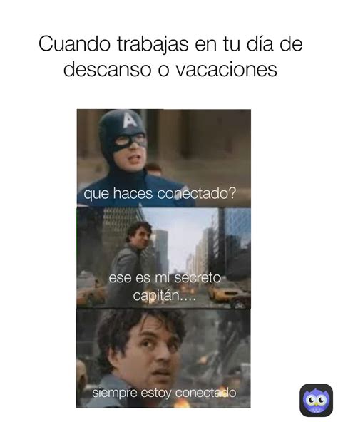 Cuando Trabajas En Tu D A De Descanso O Vacaciones Que Haces Conectado