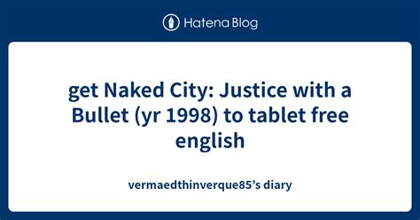 Get Naked City Justice With A Bullet Yr 1998 To Tablet Free English