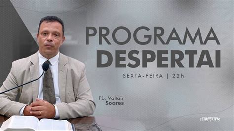 Programa Despertai 01 03 2024 Sexta Feira IPJCOFICIAL