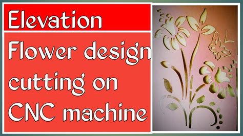 Elevation Flower Design Cutting On Cnc Carving Machine Youtube