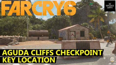 Far Cry 6 Aguda Cliffs Checkpoint Key Location Youtube