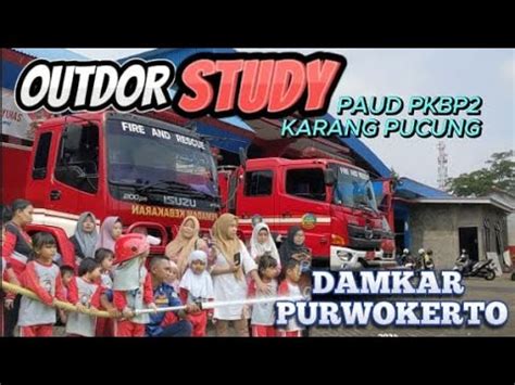 outdorstudy damkar purwokerto paud ppkb karang pucung