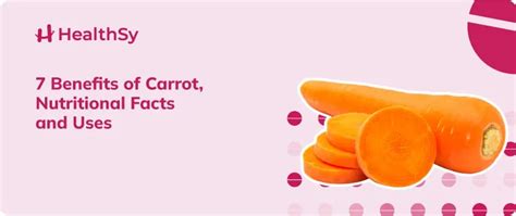 7 Benefits Of Carrot Nutritional Facts And Uses Healthsy Article