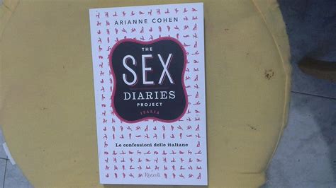 The Sex Diaries Project Italia Le Confessioni Delle Italiane Amazon Co Uk Cohen Arianne