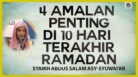 Amalan Penting Di Hari Terakhir Ramadan Syaikh Abdus Salam Asy