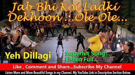 Jab Bhi Koi Ladki Dekhoon Ole Ole Ole Song Yeh Dillagi Superhit