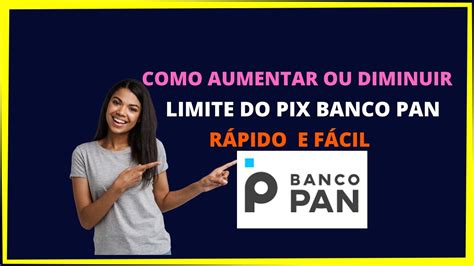 Como Aumentar Limite Do Pix Banco Pan YouTube