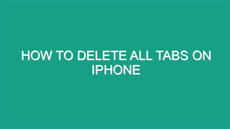 How To Delete All Tabs On Iphone Android