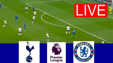 Tottenham Vs Chelsea Live I Premier League 2023 I Watch Today Youtube