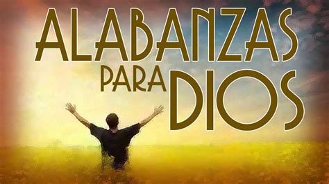 Hermosa Musica De Alabanza Y Adoracion A Dios Aleluya Youtube